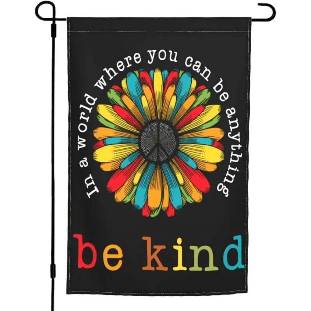 1pc, "In A World Where‎ You Can Be Anything Be Kind" Garden Flag NEW
